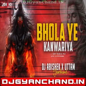 Bhola Ye Kanwariya - EDM TRANCE MIX - Dj Abishek Jharkhand Bhola Ye Kanwariya - EDM TRANCE MIX - Dj Abishek Jharkhand